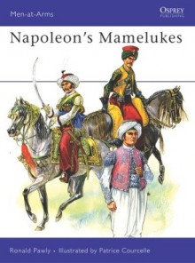 Napoleon's Mamelukes - Ronald Pawly, Patrice Courcelle