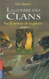 Sur le Sentier de la Guerre (La guerre des clans, #5) - Erin Hunter, Cécile Pournin