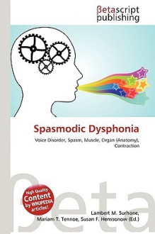 Spasmodic Dysphonia - Lambert M. Surhone, VDM Publishing, Susan F. Marseken