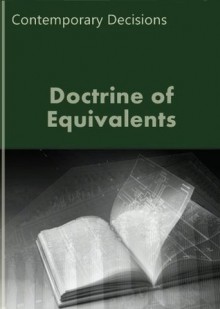 Doctrine of Equivalents: Contemporary Decisions (Intellectual Property Law Series) - LandMark Publications