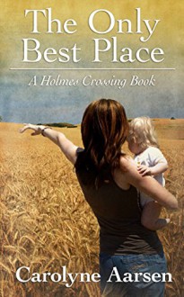 The Only Best Place (Holmes Crossing) - Carolyne Aarsen