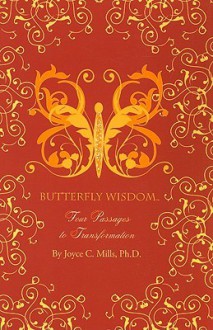Butterfly Wisdom: Four Passages to Transformation [With 32 Illustrated Action Cards] - Joyce C. Mills