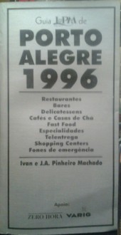 Guia L&PM de bares e restaurantes de Porto Alegre 1996 - Ivan G. Pinheiro Machado, José Antonio Pinheiro Machado