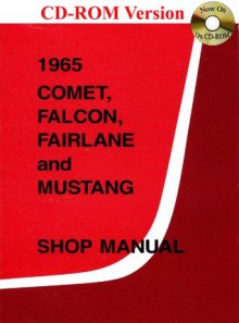 1965 Comet, Falcon, Fairlane and Mustang Shop Manual - Ford Motor Company, David E. LeBlanc