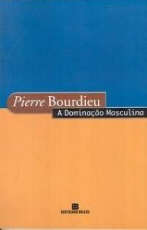 A Dominação Masculina - Pierre Bourdieu