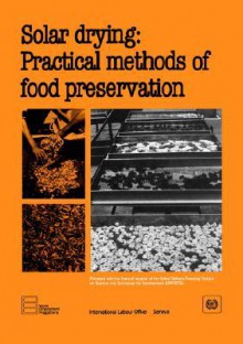 Solar Drying: Practical Methods of Food Preservation - Ilo