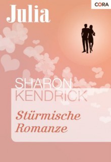 Stürmische Romanze (German Edition) - Sharon Kendrick