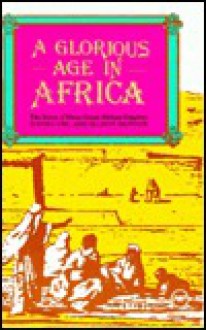 Glorious Age in Africa: The Story of 3 Great African Empires (Awp Young Readers Series) - Daniel Chu, Elliott P. Skinner