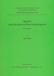 Agypten Nach Den Mamlukischen Lehensregistern: II. Das Delta - Heinz Halm