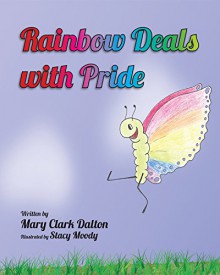 Rainbow Deals with Pride - Mary Dalton