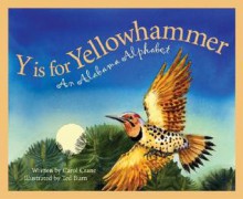 Y is for Yellowhammer: An Alabama Alphabet (Discover America State by State) - Carol Crane