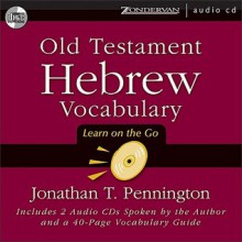 Old Testament Hebrew Vocabulary: Learn on the Go - Jonathan T. Pennington