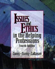 Issues and Ethics in the Helping Professions - Gerald Corey