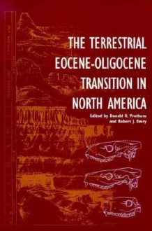 The Terrestrial Eocene-Oligocene Transition in North America - Donald R. Prothero, Robert J. Emry