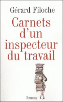 Carnets d'un inspecteur du travail - Gérard Filoche