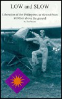 Low and Slow: A Personal History of a Liaison Pilot in World War II - Don Moore