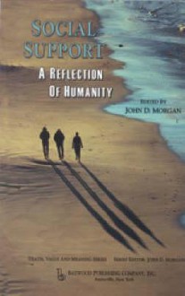 Social Support: A Reflection of Humanity - John D. Morgan