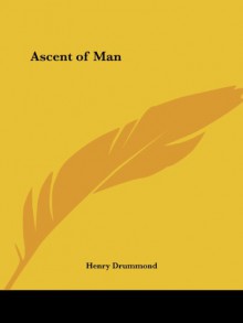 Ascent of Man - Henry Drummond