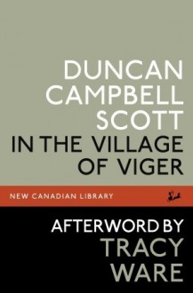 In the Village of Viger - Duncan Campbell Scott, Tracy Ware