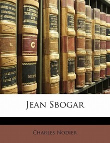 Jean Sbogar - Charles Nodier