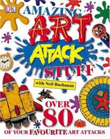 Amazing Art Attack Stuff - Neil Buchanan