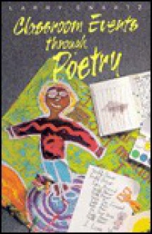 Classroom Events Through Poetry - Larry Swartz