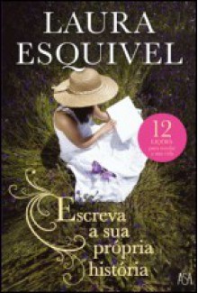 Escreva a sua Própria História - Laura Esquivel