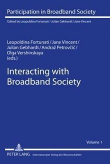 Interacting with Broadband Society - Leopoldina Fortunati, Jane Vincent, Julian Gebhardt