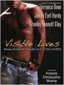 Visible Lives - Stanley Bennett Clay, Terrance Dean, James Earl Hardy