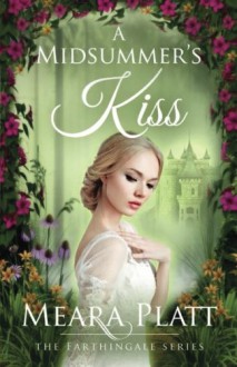 A Midsummer's Kiss (The Farthingale Series) (Volume 3) - Meara Platt