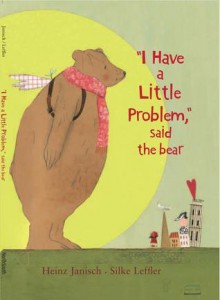 I Have a Little Problem, Said the Bear - Heinz Janisch, Heinz Janisch