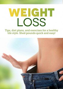 WEIGHT LOSS: DIET plans and EXERCISES to LOSE WEIGHT and maintain HEALTHY life style. (Weight loss motivation, Cleanse, Burn fat, Lose fat, Detox, How to lose weight, Slimming) - Tina Miller