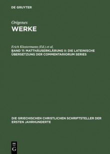 Matthauserklarung II: Die Lateinische Ubersetzung Der Commentariorum Series - Erich Klostermann, Ursula Treu