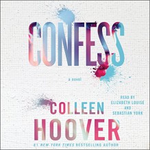 Confess - Louise Elizabeth Rorabacher, Colleen Hoover, Sebastian York