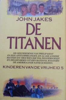 De Titanen (Kinderen van de Vrijheid #5) - John Jakes, Frans Hille