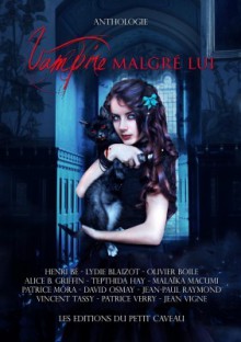 Vampire malgré lui - Jean Vigne, Patrice Mora, David Osmay, Patrice Verry, Alexandra V. Bach, Olivier Boile, Henri Bé, Lydie Blaizot, Vincent Tassy, Jean-Paul Raymond, Alice B. Griffin, Tepthida Hay, Malaïka Macumi