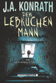 Der Lebkuchenmann - Ein Jack-Daniels-Thriller - J.A. Konrath