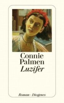 Luzifer: Roman - Connie Palmen, Hanni Ehlers