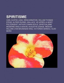 Spiritisme: Carl Gustav Jung, R Incarnation, William Thomas Stead, Alfred Russel Wallace, Vie Apr?'s La Mort, Poltergeist, Arthur - Source Wikipedia