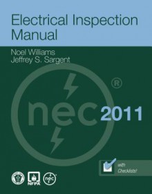 Electrical Inspection Manual, 2011 Edition - Noel Williams, Jeffrey S. Sargent