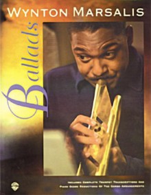 Ballads: Trumpet Transcriptions with Piano Score [With Trumpet Transcriptions and Piano Score] - Wynton Marsalis