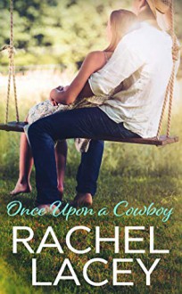 Once Upon a Cowboy (Almost Royal #2) - Rachel Lacey