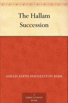 The Hallam Succession - Amelia Edith Huddleston Barr