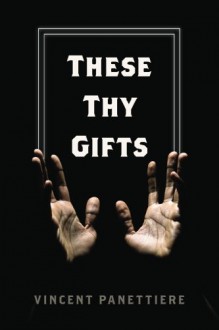 These Thy Gifts - Vincent Panettiere