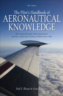 The Pilot's Handbook of Aeronautical Knowledge 5/E - Paul Illman, Gene Gailey