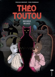 Momies blues (Les enquêtes de Théo Toutou, #6) - Yvan Pommaux