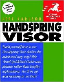 Handspring Visor: Visual QuickStart Guide - Jeff Carlson