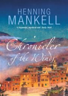 Chronicler of the Winds - Henning Mankell