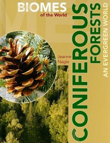 Coniferous Forests: An Evergreen World - Jeanne Nagle