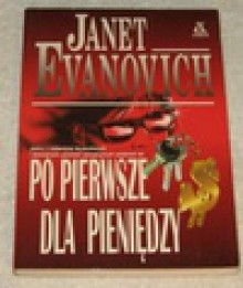 Po pierwsze dla pieniędzy - Janet Evanovich